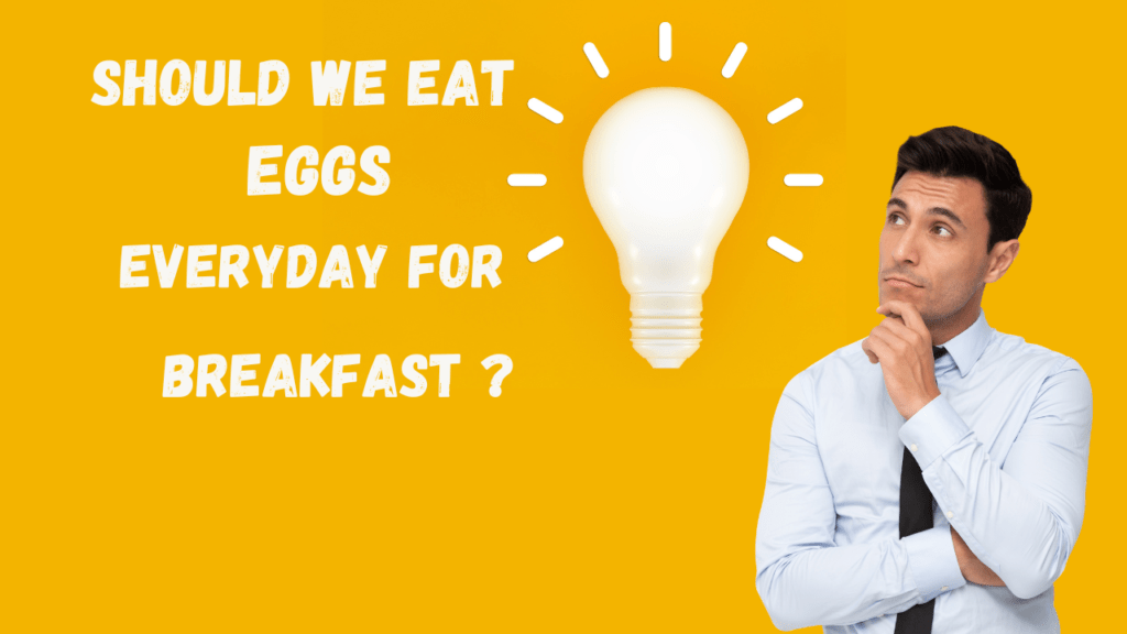 The Breakfast Doubt: Should We Really Eat Eggs Every Day? Eat Eggs Every day